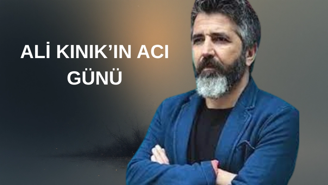 Ali Kınık’ın acı günü