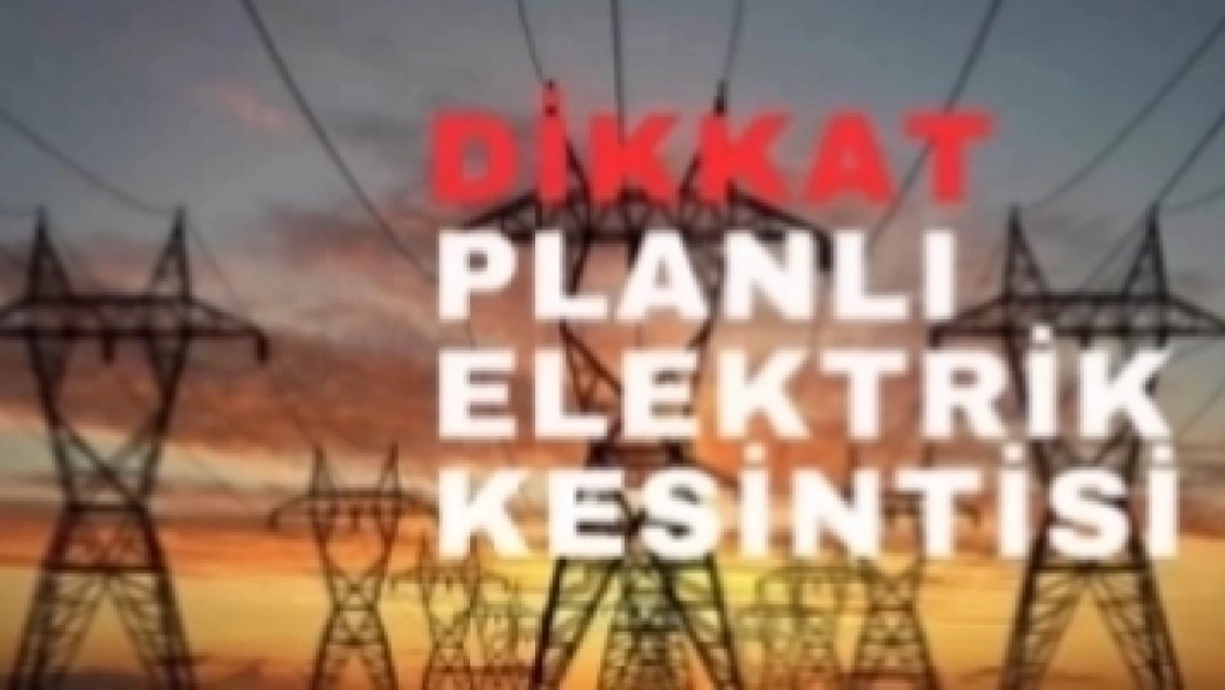 30 Mahallede Yarın Elektrikler Kesilecek Yaşanacak