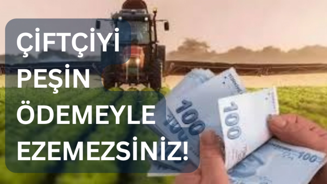 Çiftçiyi Peşin Ödemeyle Ezemezsiniz!