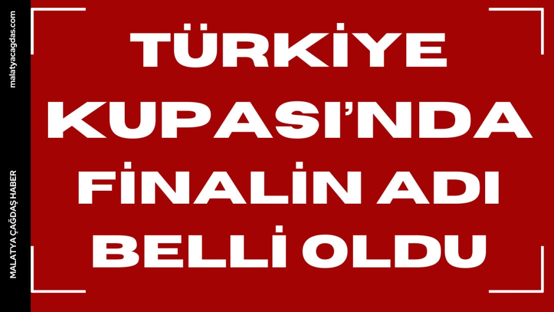 Finalin adı belli oldu!