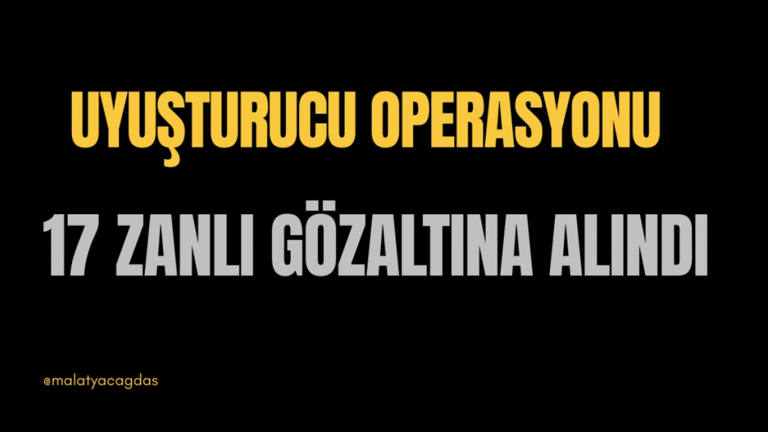 17 zanlı gözaltına alındı