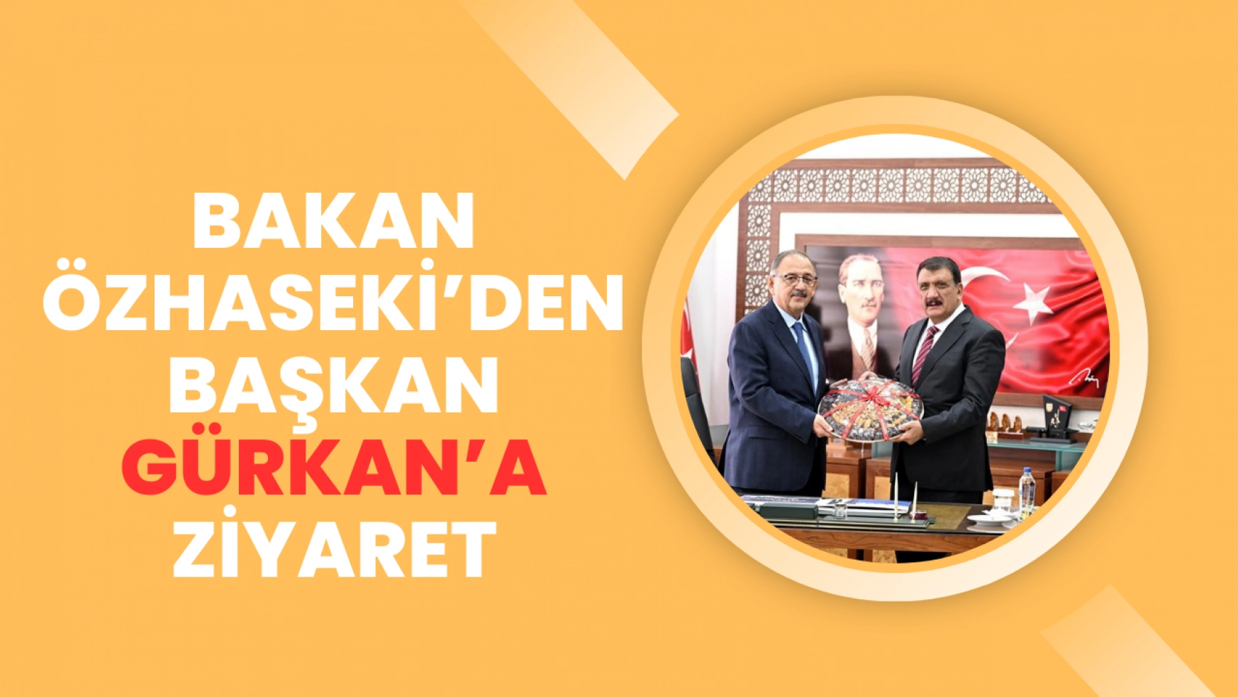 Bakan Özhaseki'den Başkan Gürkan'a Ziyaret
