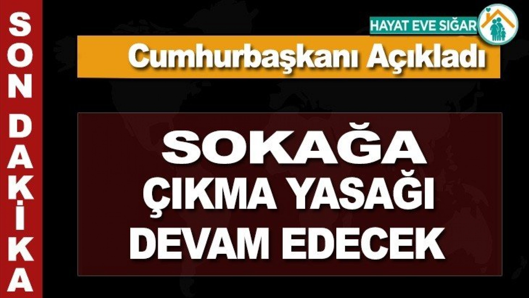 Cumhurbaşkanı Erdoğan, Bu hafta sonu da sokağa çıkma yasağı uygulanacak