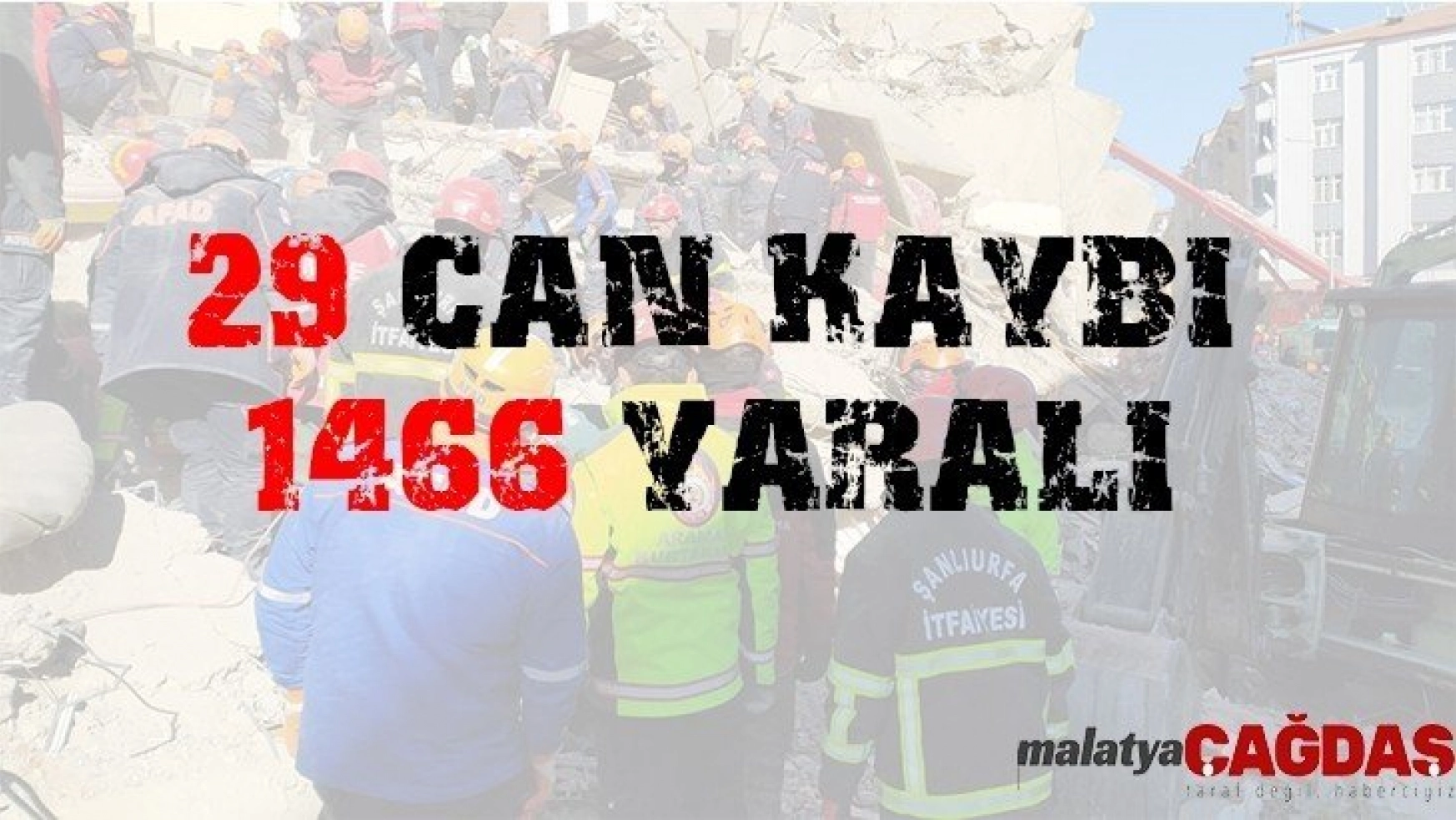 Depremde 29 can kaybı, 1466 yaralı
