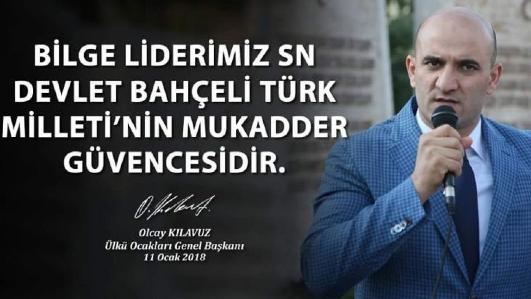 Başkan Kılavuz, Bilge Liderimiz Devlet Bahçeli'nin Türk Milleti'nin Mukadder Güvencesidir.