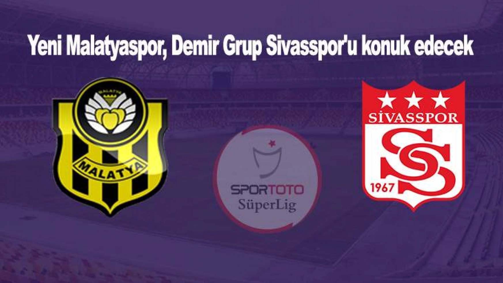 Yeni Malatyaspor, Demir Grup Sivasspor'u konuk edecek