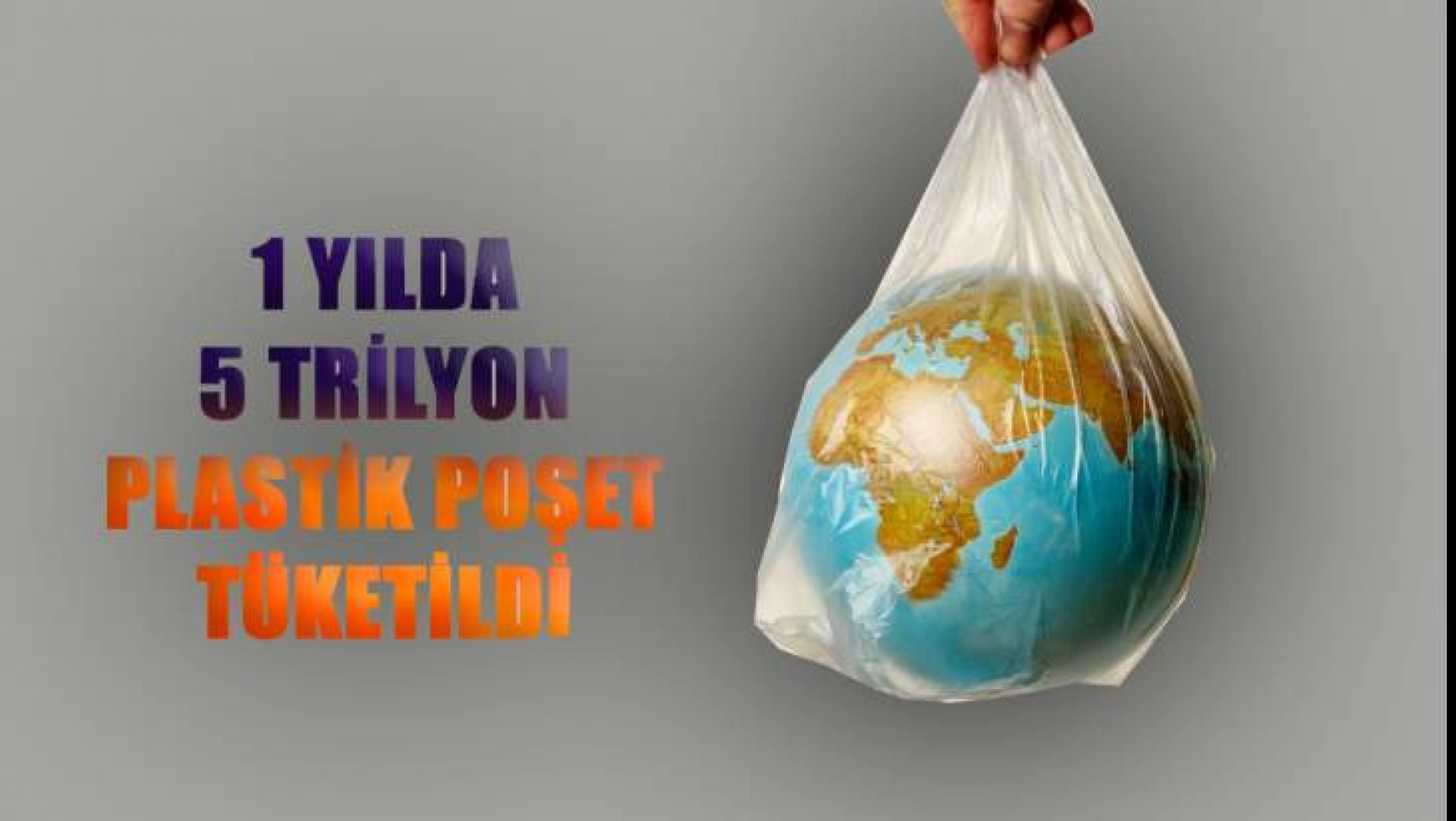 1 Yılda 5 Trilyon Plastik Poşet Tüketildi