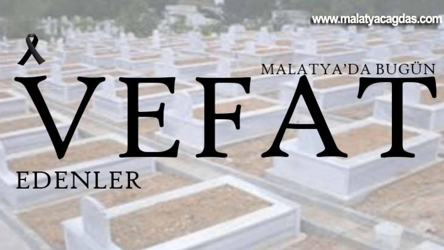 Malatya'da Bugün Vefat Edenler