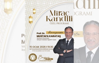 Battalgazi Miraç Kandili'ni Prof. Dr. Mustafa Karataş ile idrak edecek