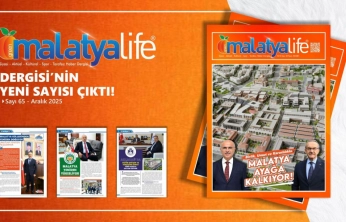 Malatya Life Dergisi'nin Yeni Sayısı Yayımlandı: ''Birlikten Doğan Güç''