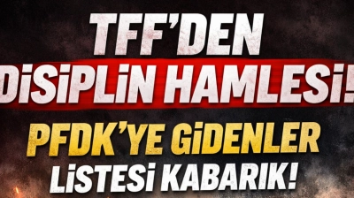 Süper Lig'de Disiplin Alarmı: Dev Kulüpler PFDK'ye Sevk Edildi