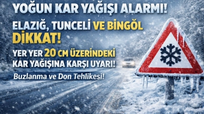 Yoğun Kar Yağışı Alarmı: Elazığ, Tunceli ve Bingöl Dikkat!
