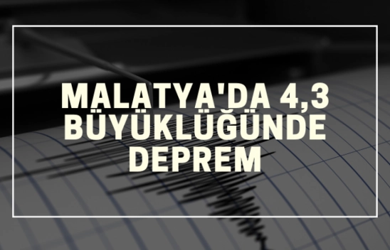 Malatya'da 4,3 büyüklüğünde deprem