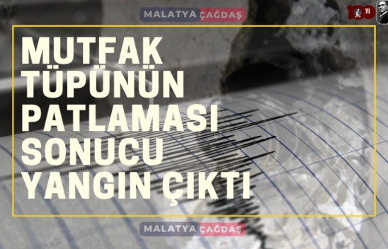 Mutfak tüpünün patlaması sonucu yangın çıktı