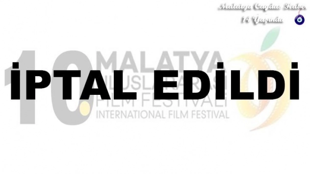 10. Malatya Uluslararası Film Festivali İptal Edildi