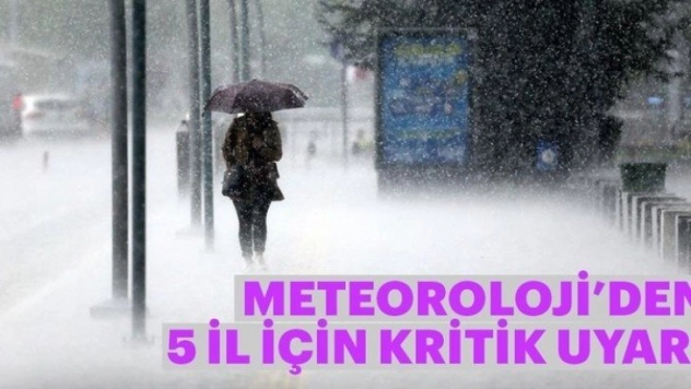 5 il için kuvvetli yağış uyarısı