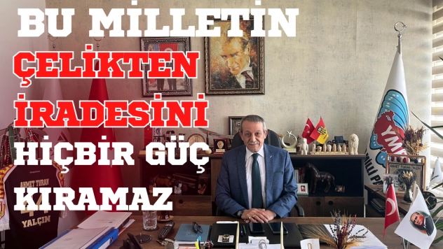 Başkan Yalçın: '15 Temmuz Bu Toprakların Sahipsiz Olmadığının Kanıtı'