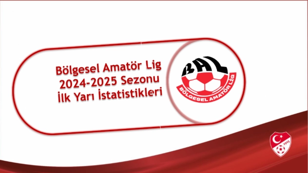 Bölgesel Amatör Lig 2024-2025 Sezonu İlk Yarı İstatistikleri