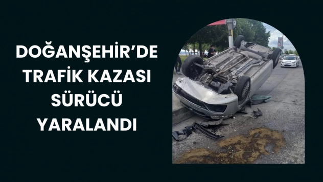 Doğanşehir'de Trafik Kazası: 1 Yaralı