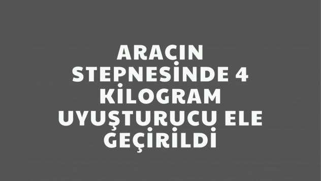 Erzincan'da aracın stepnesinde 4 kilogram uyuşturucu ele geçirildi