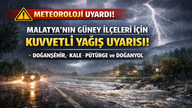 Malatya'nın Güney İlçeleri İçin Kuvvetli Yağış Uyarısı