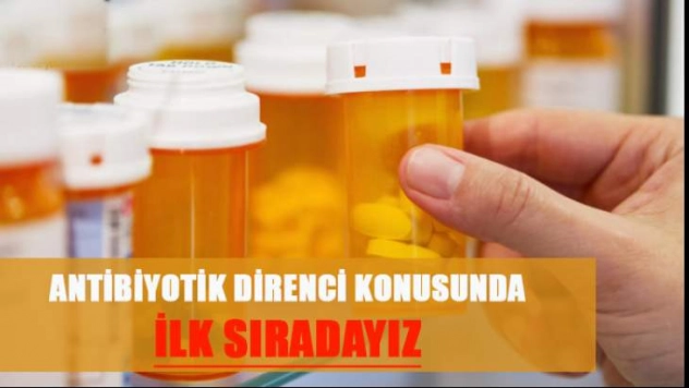 Antibiyotik Direnci Konusunda İlk Sıradayız