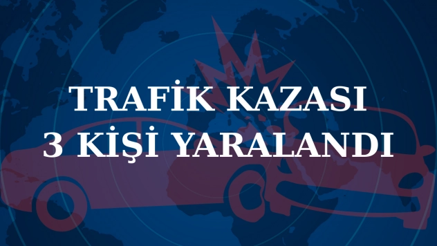 İki Otomobil Çarpıştı: 3 Kişi Yaralandı