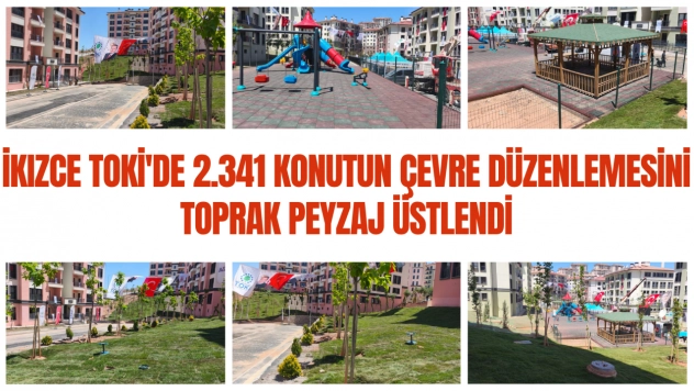 İkizce TOKİ'de 2.341 Konutun Çevre Düzenlemesini Toprak Peyzaj Üstlendi