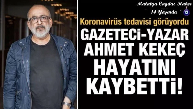 Koronavirüs tedavisi gören Ahmet Kekeç hayatını kaybetti