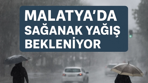 Malatya'da Sağanak Yağış Bekleniyor