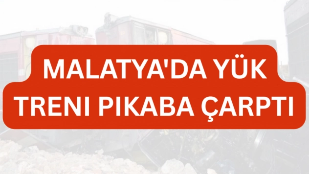 Malatya'da yük treni pikaba çarptı