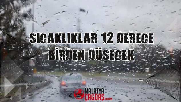 Sıcaklıklar 12 derece birden düşecek