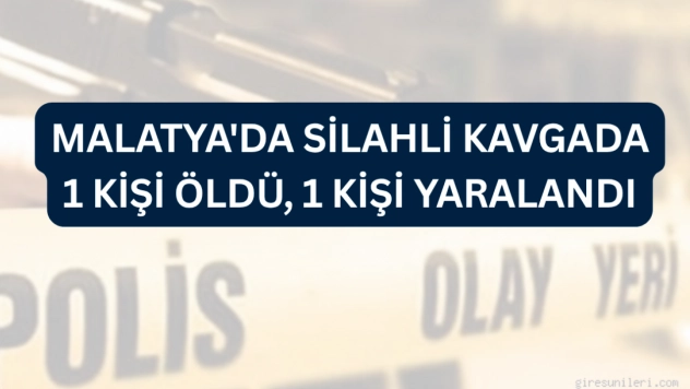 Silahlı kavgada 1 kişi öldü, 1 kişi yaralandı