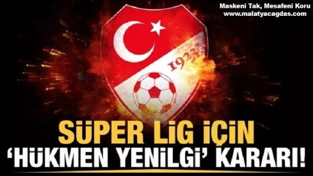 Süper Lig'de hükmen yenilgi kararı