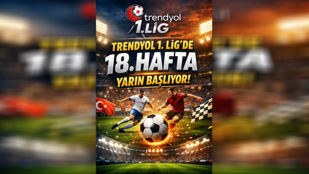 Trendyol 1. Lig'de 18. Hafta Yarın Başlıyor