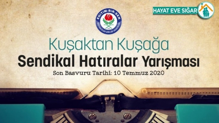 'Kuşaktan Kuşağa Sendikal Hatıralar' yarışması başladı