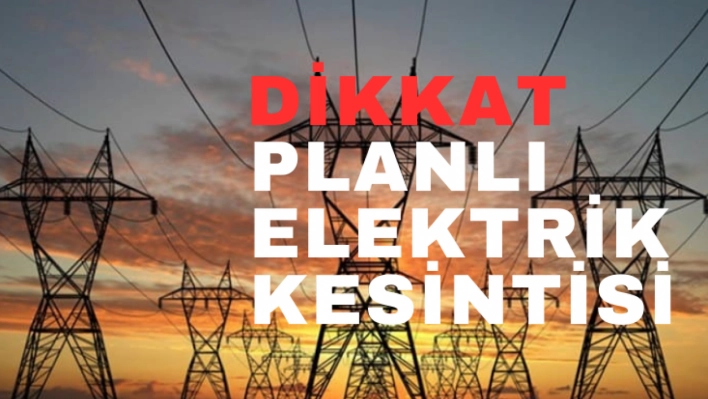 18 Mahallede Yarın Elektrikler Kesilecek Yaşanacak