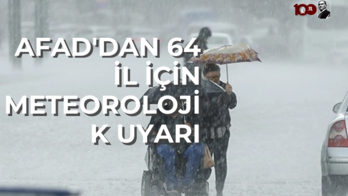 AFAD'dan 64 il için meteorolojik uyarı