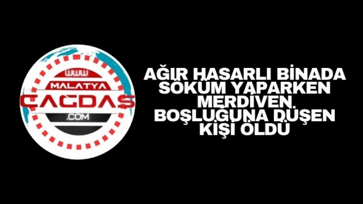 Ağır hasarlı binada söküm yaparken merdiven boşluğuna düşen kişi öldü