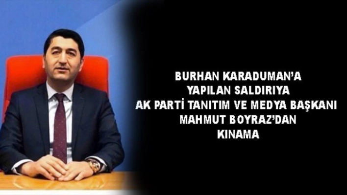 AK Parti Tanıtım ve Medya Başkanı Boyraz'dan Kınama