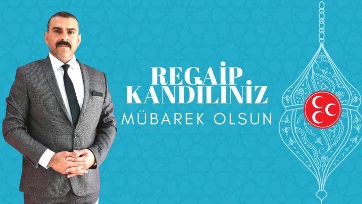 Başkan İlhan'dan Regaip kandili mesajı