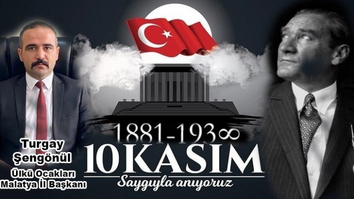 Başkan Şengönül'den 10 Kasım Mesajı