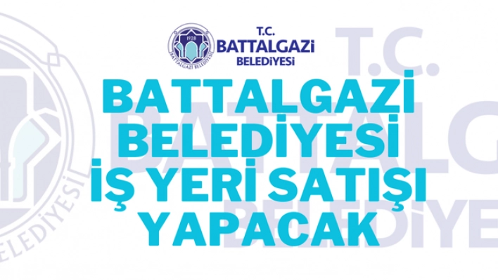 Battalgazi Belediyesi İş Yeri Satışı Yapacak