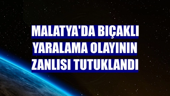 Bıçaklı yaralama olayının zanlısı tutuklandı