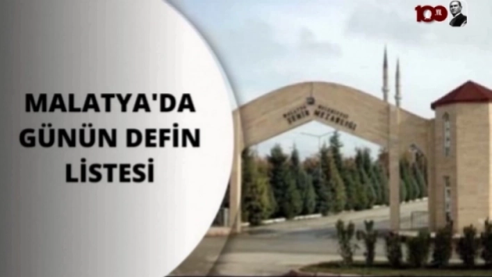 Bugün Malatya'da 13 Kişi Vefat Etti