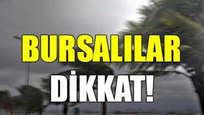 Bursalılara fırtına uyarısı