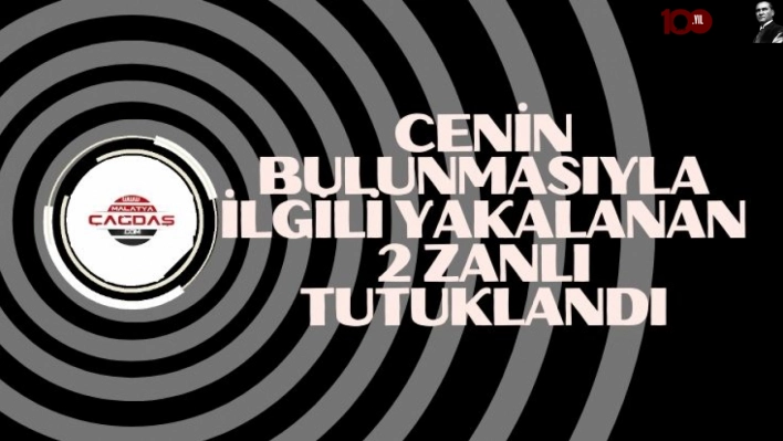 cenin bulunmasıyla ilgili yakalanan 2 zanlı tutuklandı