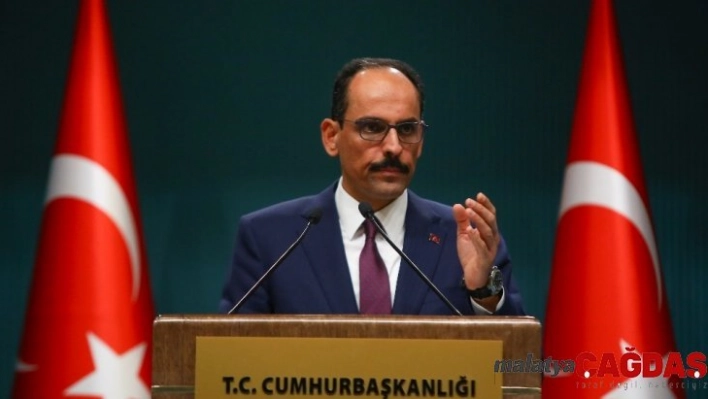 Cumhurbaşkanlığı Sözcüsü Kalın: 'Tereddütlerimiz izole olmazsa bu ziyaretin gerçekleşmemesi mümkün'