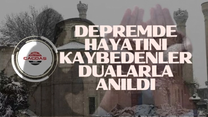 Depremde hayatını kaybedenler dualarla anıldı