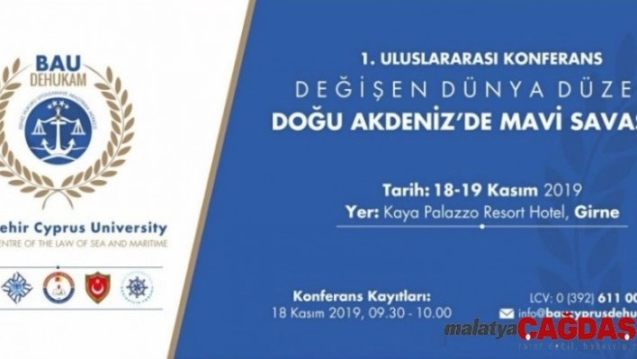 Doğu Akdeniz'de yaşanan güncel gelişmeler uluslararası konferansta ele alınacak